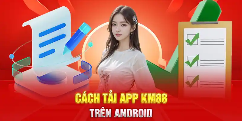 Cách tải app KM88 trên Android