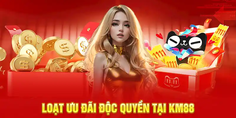 Loạt ưu đãi độc quyền tại KM88