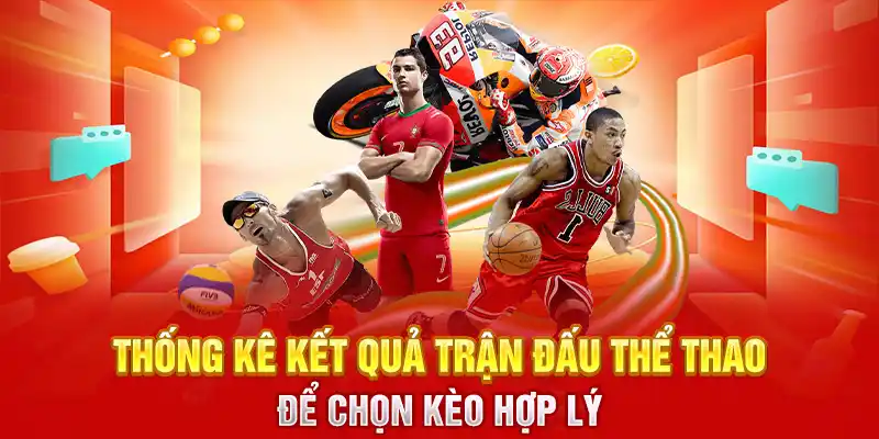 Thống kê kết quả trận đấu thể thao để chọn kèo hợp lý