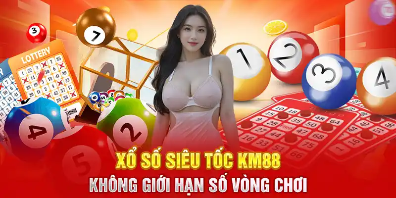 Xổ số siêu tốc KM88 không giới hạn số vòng chơi