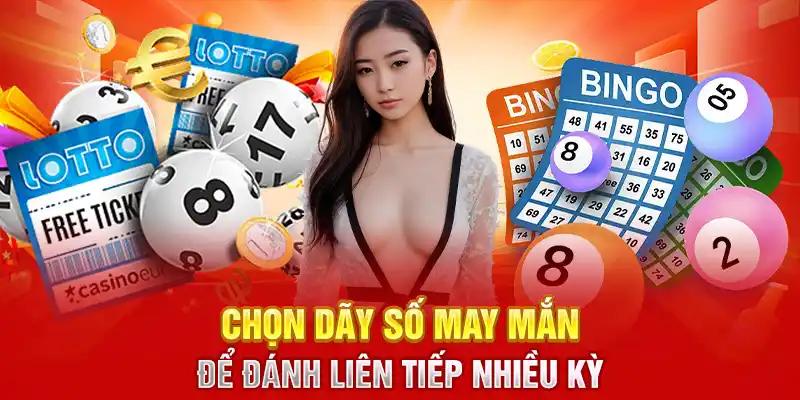 Chọn dãy số may mắn để đánh liên tiếp nhiều kỳ