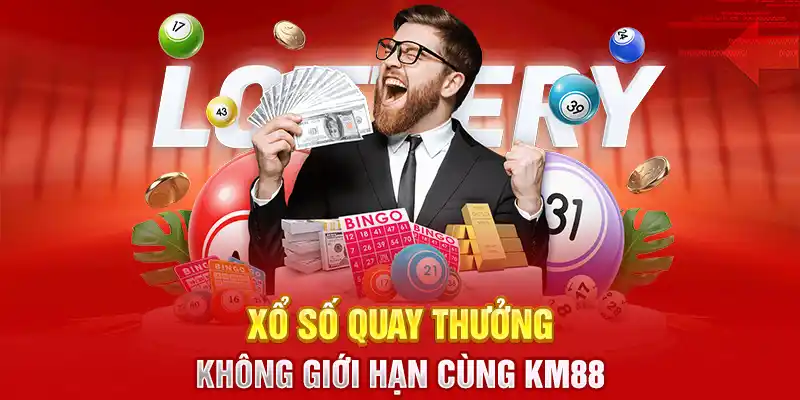 Xổ số quay thưởng không giới hạn cùng KM88 