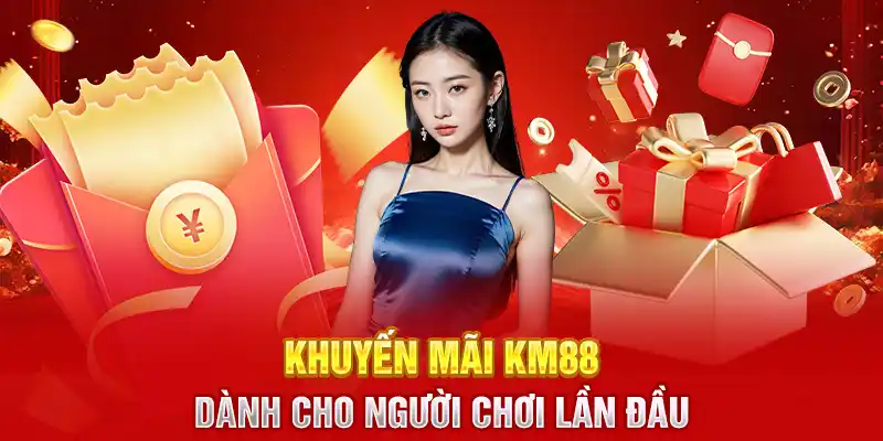 Khuyến mãi KM88 dành cho người chơi lần đầu