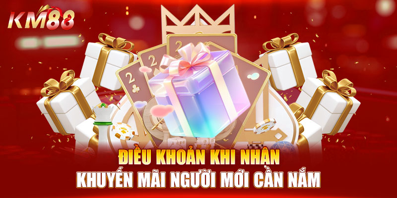 Điều khoản khi nhận khuyến mãi người mới cần nắm