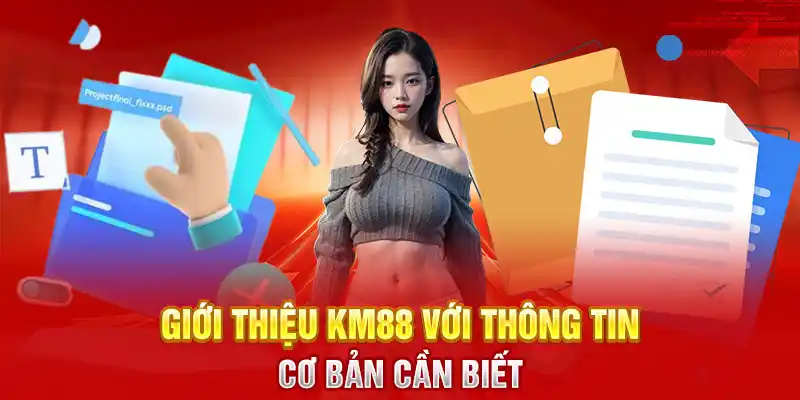 Giới thiệu KM88 với thông tin cơ bản cần biết