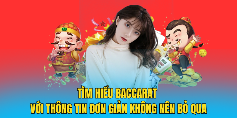 Tìm hiểu Baccarat với thông tin đơn giản không nên bỏ qua